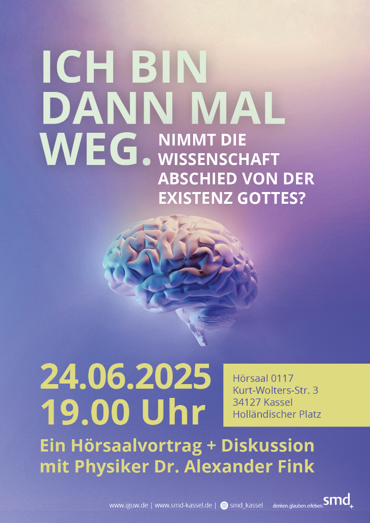 „Ich bin dann mal weg. Hat sich die Wissenschaft von der Existenz Gottes verabschiedet?“: Ein Hörsaalvortrag + Diskussion mit Physiker Dr. Alexander Fink am 24.06.2025 um 19 Uhr im Hörsaal 0117 der Universität Kassel. Kurt-Wolters-Str. 3, 34127 Kassel